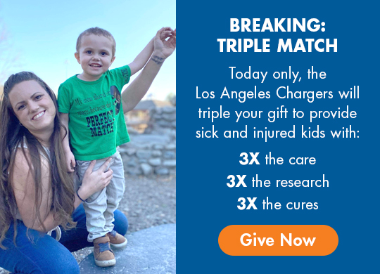 Maverick and mom smiling. BREAKING: TRIPLE MATCH. Today only, the Los Angeles Chargers will triple your gift to provide sick and injured kids with: 3X the care, 3X the research, 3X the cures.